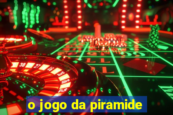 o jogo da piramide