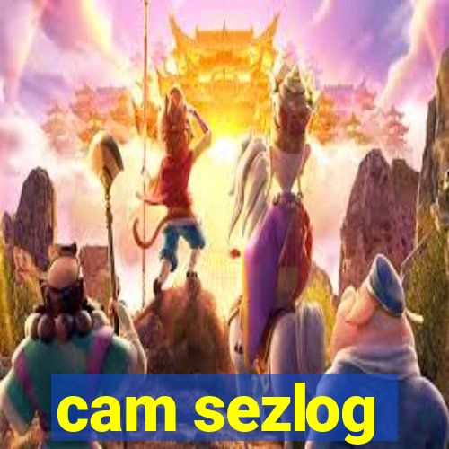 cam sezlog