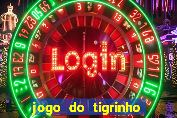 jogo do tigrinho que da dinheiro