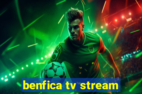 benfica tv stream