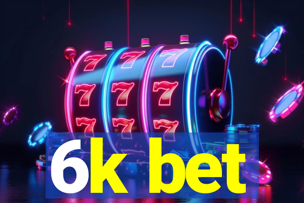 6k bet