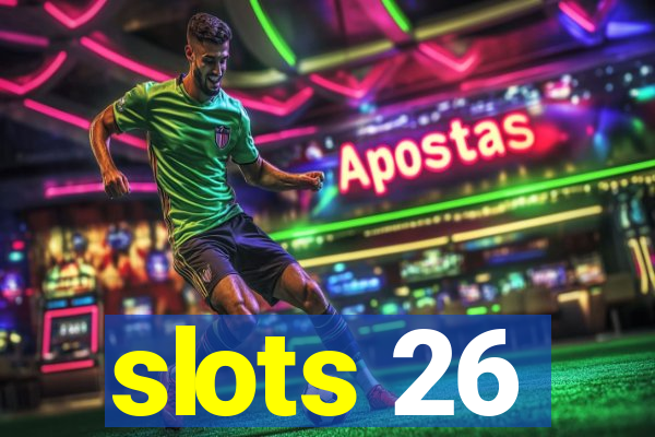 slots 26