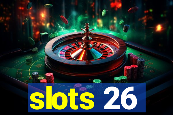 slots 26