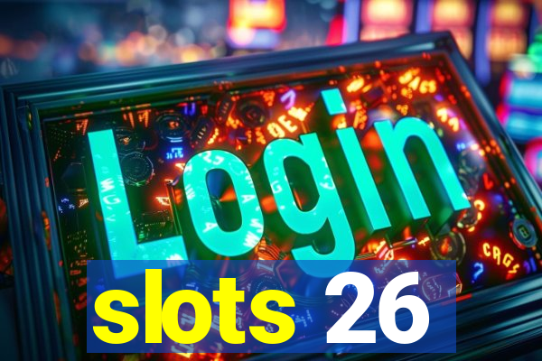 slots 26