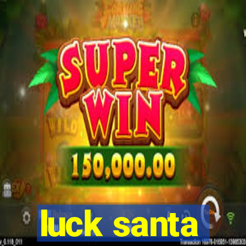 luck santa