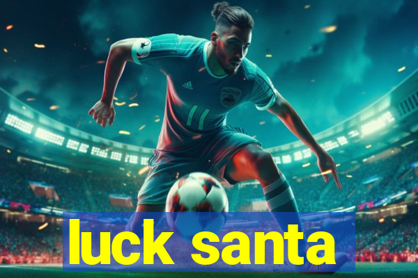 luck santa