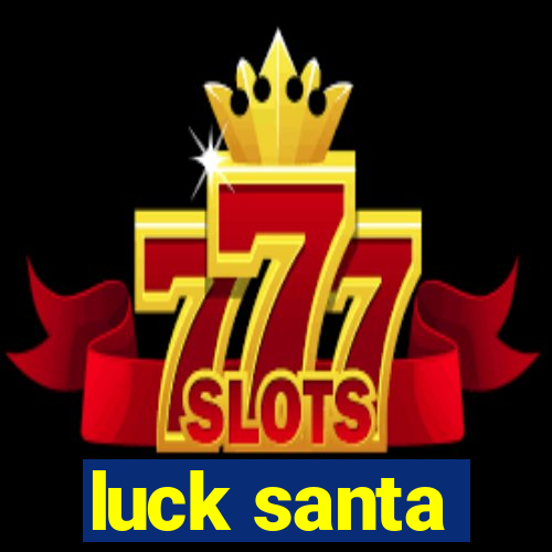 luck santa