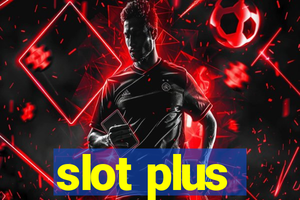 slot plus