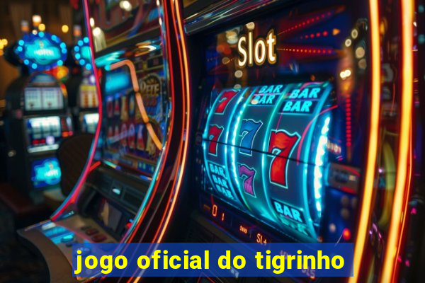 jogo oficial do tigrinho