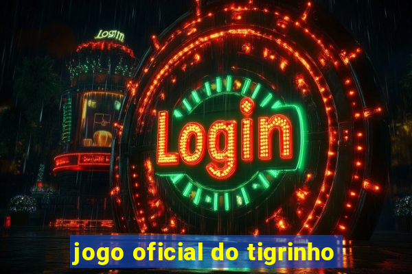 jogo oficial do tigrinho