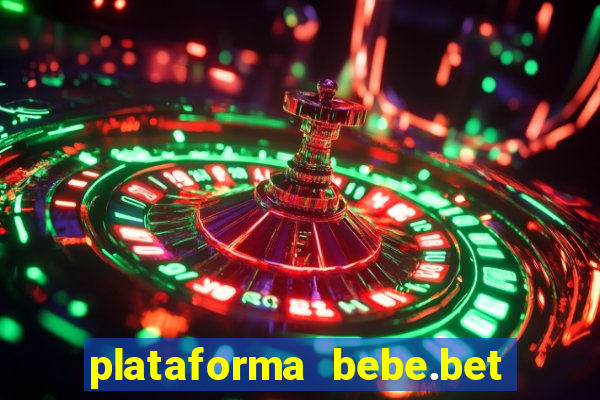 plataforma bebe.bet paga mesmo