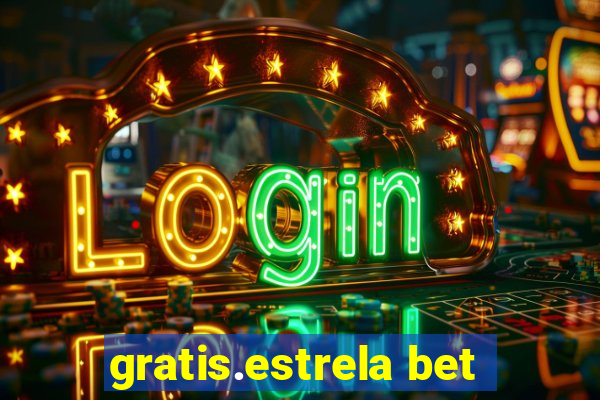 gratis.estrela bet