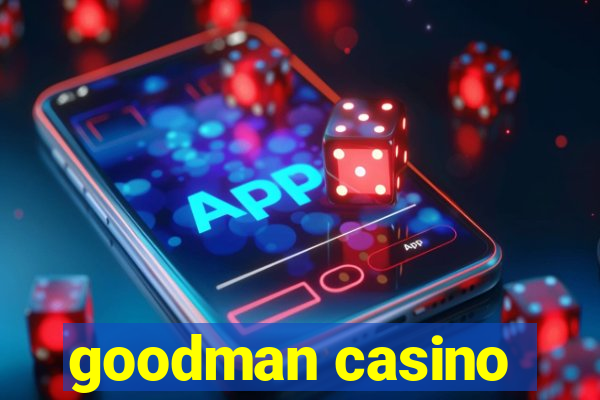 goodman casino