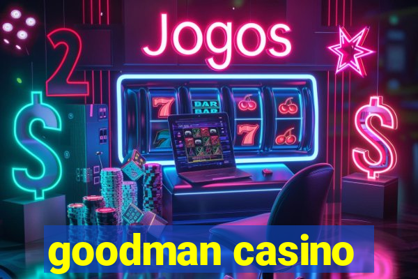 goodman casino