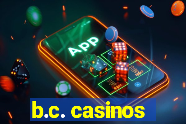 b.c. casinos