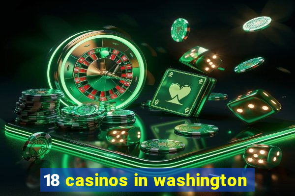 18 casinos in washington