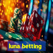 luna betting