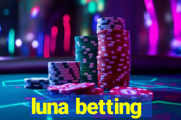 luna betting