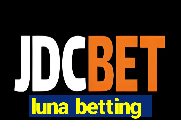 luna betting