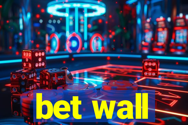 bet wall