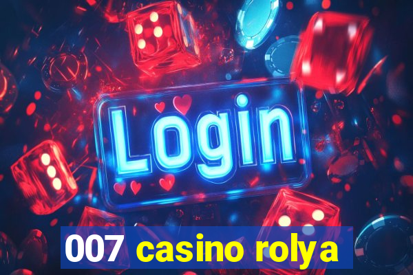 007 casino rolya