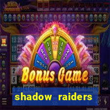 shadow raiders multimax review