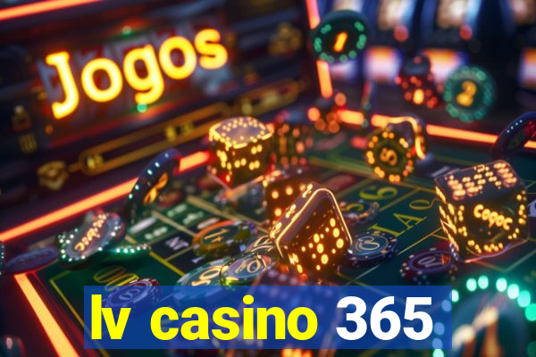 lv casino 365