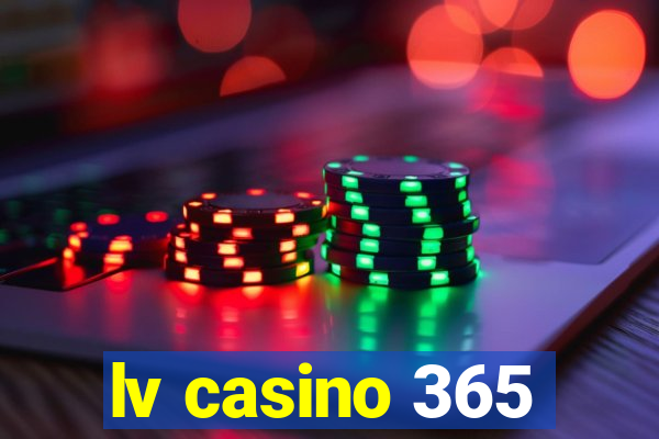 lv casino 365