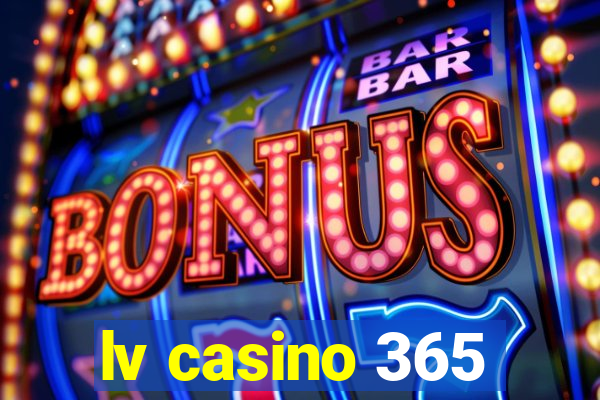 lv casino 365