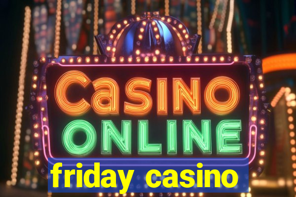 friday casino