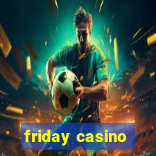 friday casino