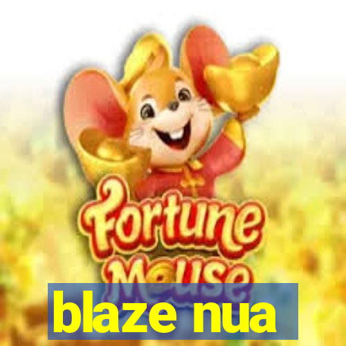 blaze nua