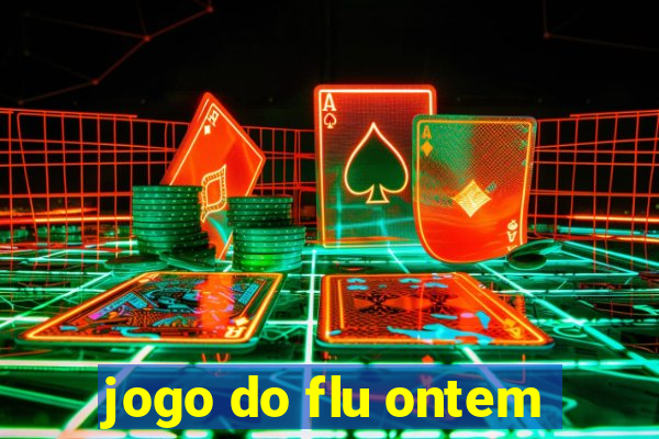 jogo do flu ontem