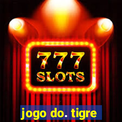 jogo do. tigre