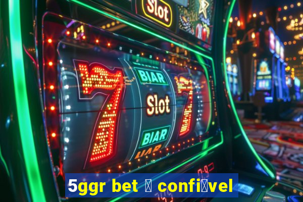 5ggr bet 茅 confi谩vel