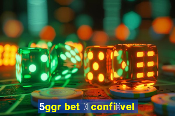 5ggr bet 茅 confi谩vel