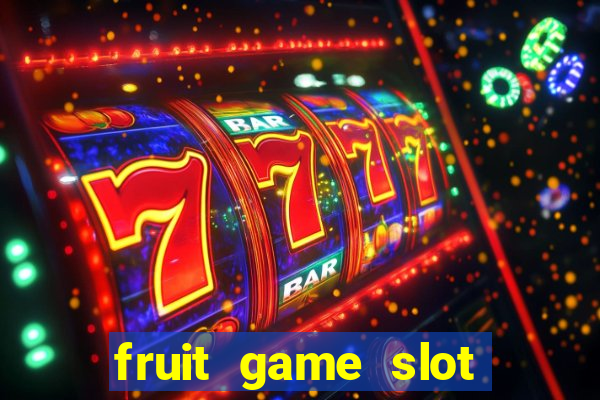 fruit game slot machine online