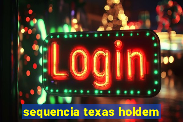 sequencia texas holdem