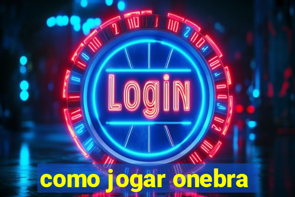 como jogar onebra