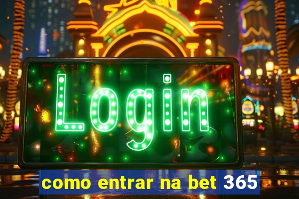 como entrar na bet 365