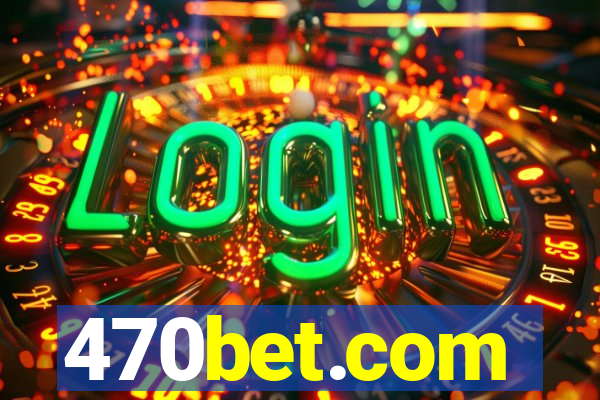 470bet.com