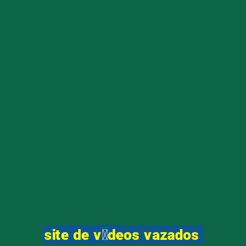 site de v铆deos vazados