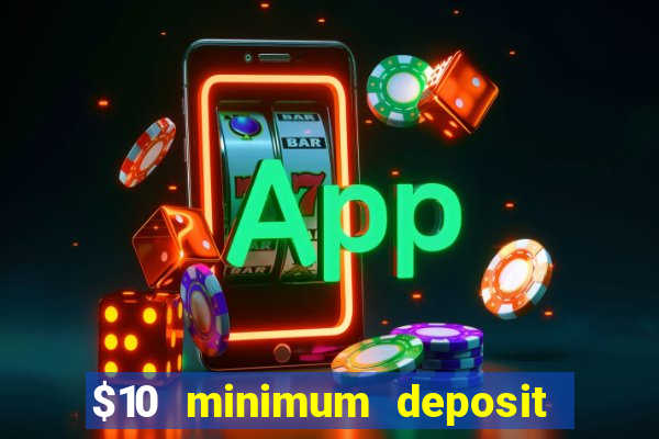 $10 minimum deposit casino usa