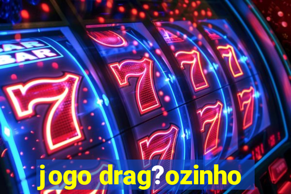 jogo drag?ozinho