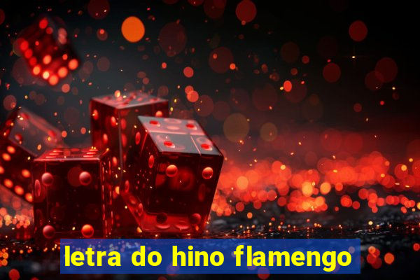 letra do hino flamengo