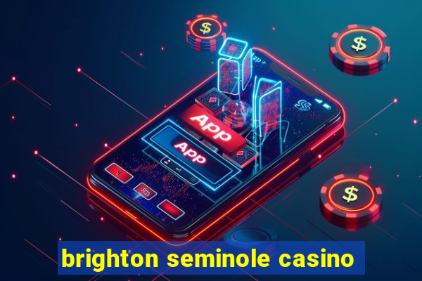 brighton seminole casino