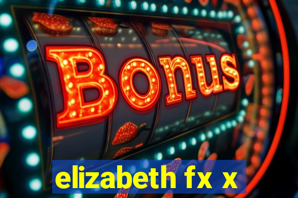 elizabeth fx x