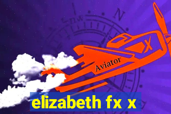 elizabeth fx x