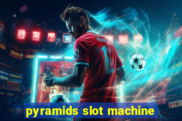 pyramids slot machine