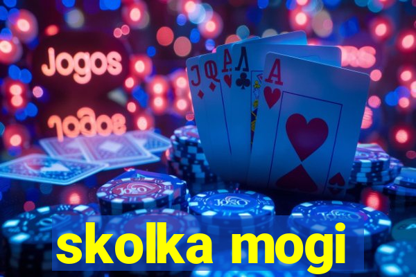 skolka mogi